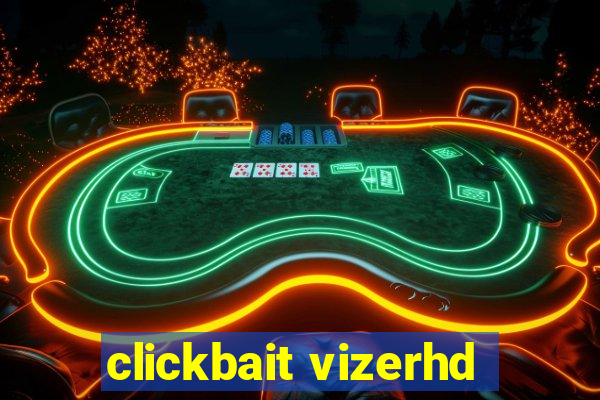 clickbait vizerhd